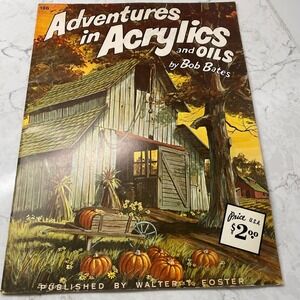 Adventures In Acrylics and Oils Bob Bates #186 Walter Foster Landscapes Art Book